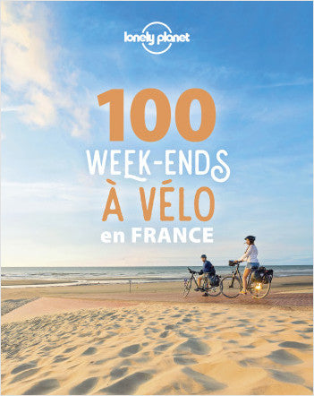 Guide 100 Week-ends à Vélo en France - Lonely Planet