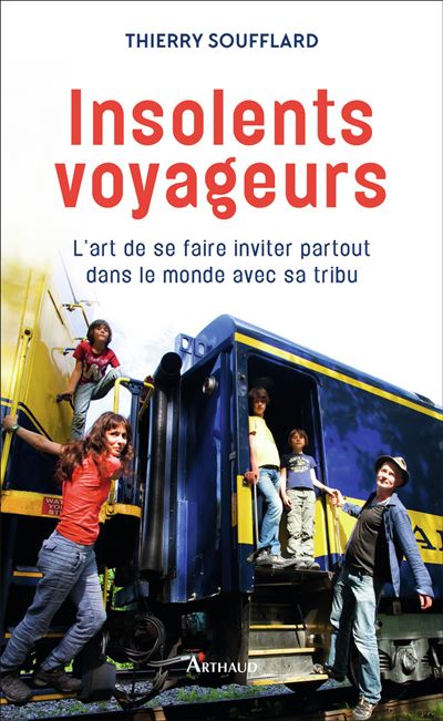 Insolents Voyageurs, Thierry Soufflard - Arthaud