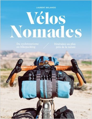Vélos Nomades – du cyclotourisme au bikepacking - Tana Éditions