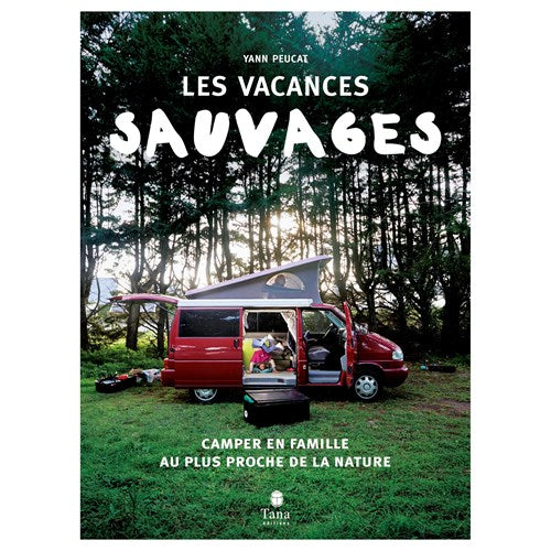 Guide Les Vacances Sauvages - Tana Éditions